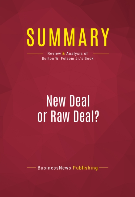 Summary: New Deal or Raw Deal? : Review and Analysis of Burton W. Folsom Jr.'s Book, EPUB eBook