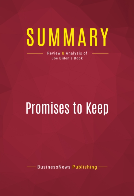 Summary: Promises to Keep : Review and Analysis of Joe Biden's Book, EPUB eBook