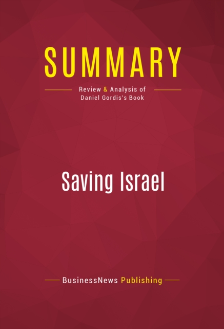 Summary: Saving Israel : Review and Analysis of Daniel Gordis's Book, EPUB eBook