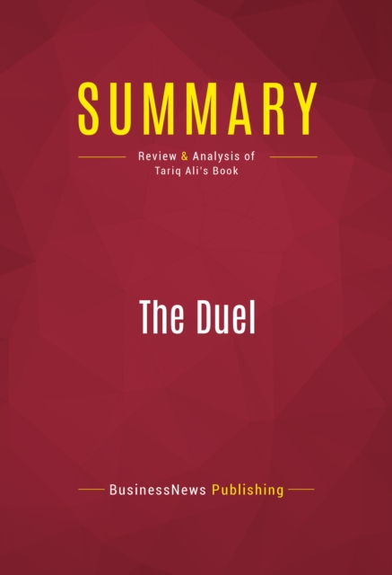 Summary: The Duel : Review and Analysis of Tariq Ali's Book, EPUB eBook