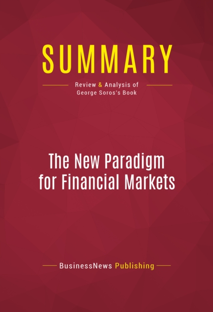 Summary: The New Paradigm for Financial Markets : Review and Analysis of George Soros's Book, EPUB eBook