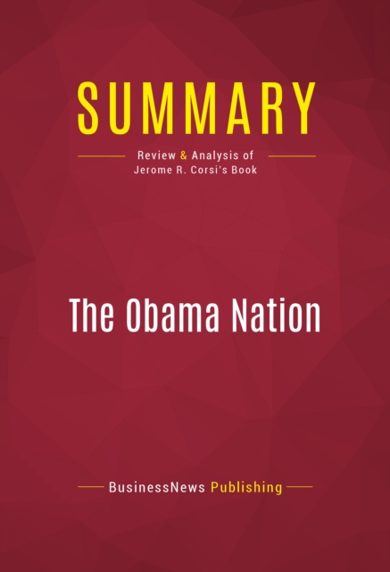 Summary: The Obama Nation : Review and Analysis of Jerome R. Corsi's Book, EPUB eBook