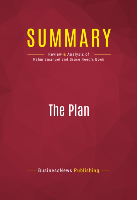 Summary: The Plan : Review and Analysis of Rahm Emanuel and Bruce Reed's Book, EPUB eBook