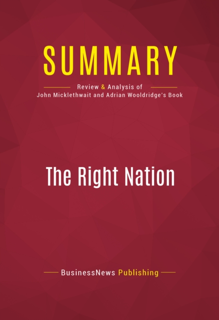 Summary: The Right Nation : Review and Analysis of John Micklethwait and Adrian Wooldridge's Book, EPUB eBook