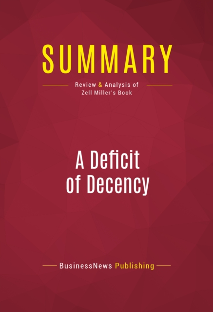 Summary: A Deficit of Decency : Review and Analysis of Zell Miller's Book, EPUB eBook