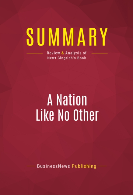 Summary: A Nation Like No Other : Review and Analysis of Newt Gingrich's Book, EPUB eBook