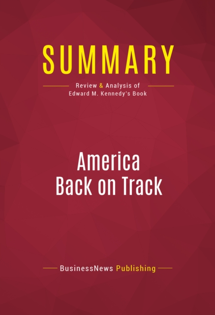 Summary: America Back on Track : Review and Analysis of Edward M. Kennedy's Book, EPUB eBook