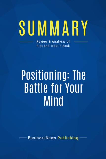 Summary: Positioning: The Battle for Your Mind, EPUB eBook