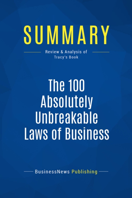 Summary: The 100 Absolutely Unbreakable Laws of Business Success, EPUB eBook