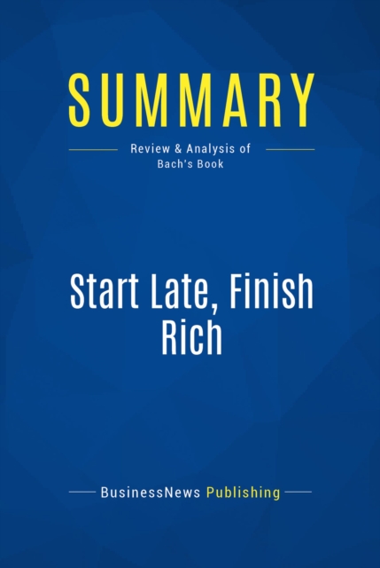 Summary: Start Late, Finish Rich, EPUB eBook