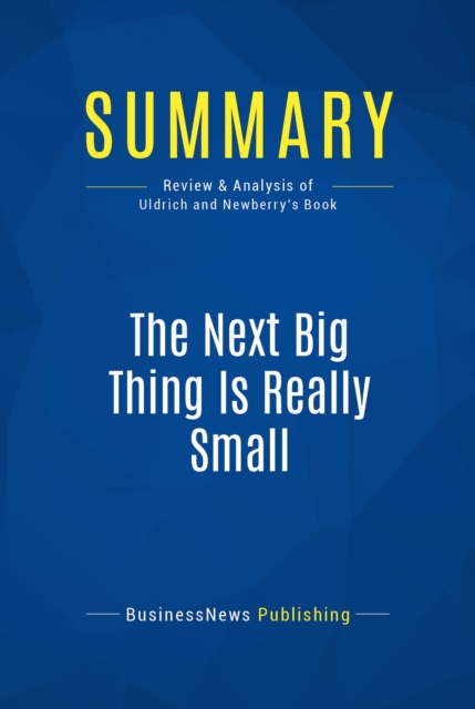 Summary: The Next Big Thing Is Really Small, EPUB eBook