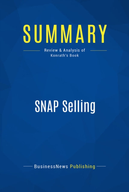 Summary: SNAP Selling : Review and Analysis of Konrath's Book, EPUB eBook