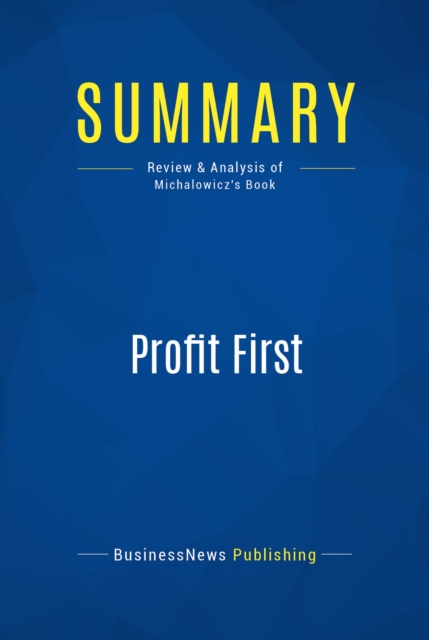 Summary: Profit First : Review and Analysis of Michalowicz's Book, EPUB eBook