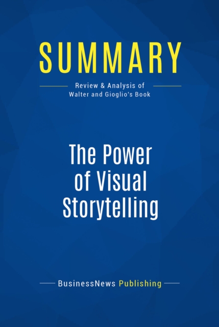 Summary: The Power of Visual Storytelling : Review and Analysis of Walter and Gioglio's Book, EPUB eBook