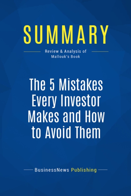 Summary: The 5 Mistakes Every Investor Makes and How to Avoid Them, EPUB eBook