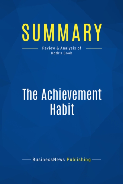 Summary: The Achievement Habit : Review and Analysis of Roth's Book, EPUB eBook