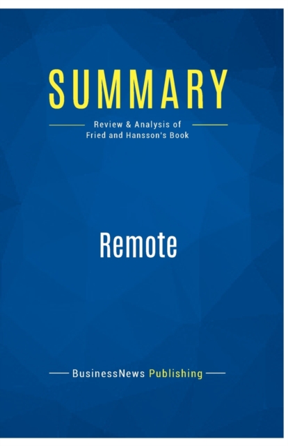 Summary : Remote:Review and Analysis of Fried and Hansson's Book, Paperback Book