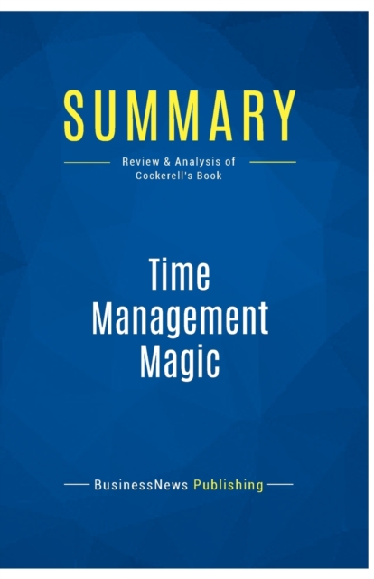 Summary : Time Management Magic:Review and Analysis of Cockerell's Book, Paperback Book