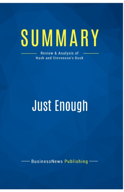 Summary : Just Enough:Review and Analysis of Nash and Stevenson's Book, Paperback Book