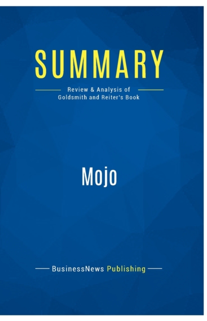 Summary : Mojo:Review and Analysis of Goldsmith and Reiter's Book, Paperback Book