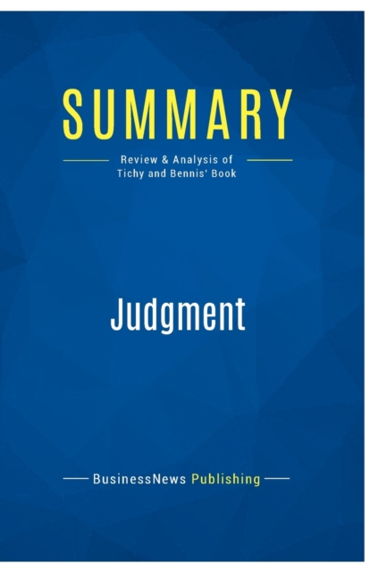 Summary : Judgment:Review and Analysis of Tichy and Bennis' Book, Paperback Book