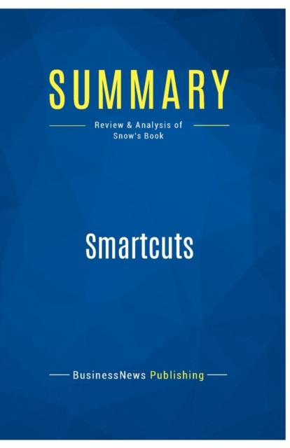 Summary : Smartcuts:Review and Analysis of Snow's Book, Paperback Book
