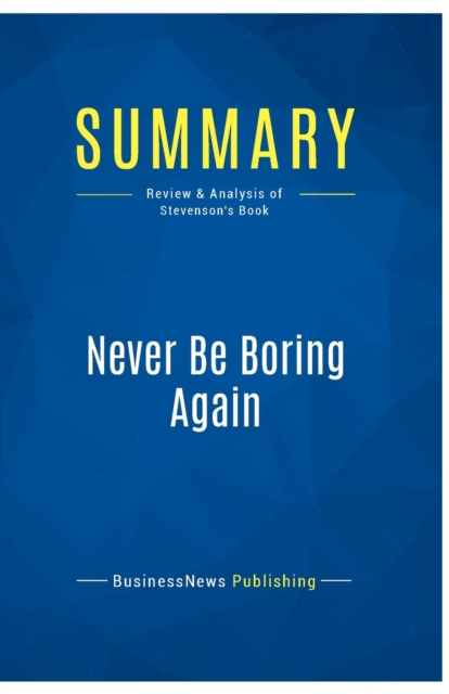 Summary : Never Be Boring Again:Review and Analysis of Stevenson's Book, Paperback Book