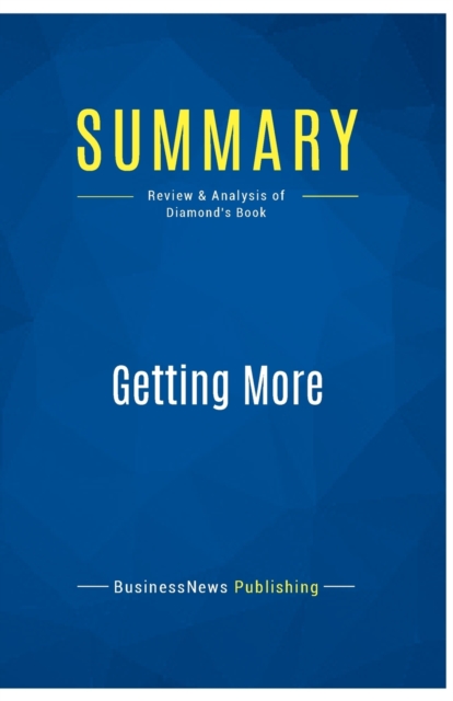 Summary : Getting More:Review and Analysis of Diamond's Book, Paperback Book