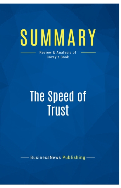 Summary : The Speed of Trust:Review and Analysis of Covey's Book, Paperback Book