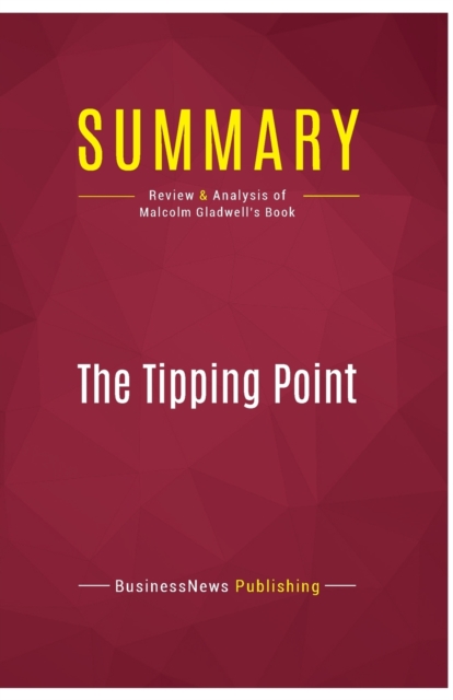Summary : The Tipping Point:Review and Analysis of Malcolm Gladwell's Book, Paperback Book