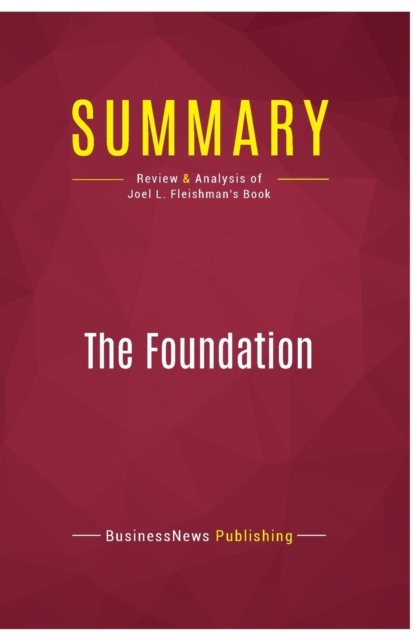 Summary : The Foundation:Review and Analysis of Joel L. Fleishman's Book, Paperback Book
