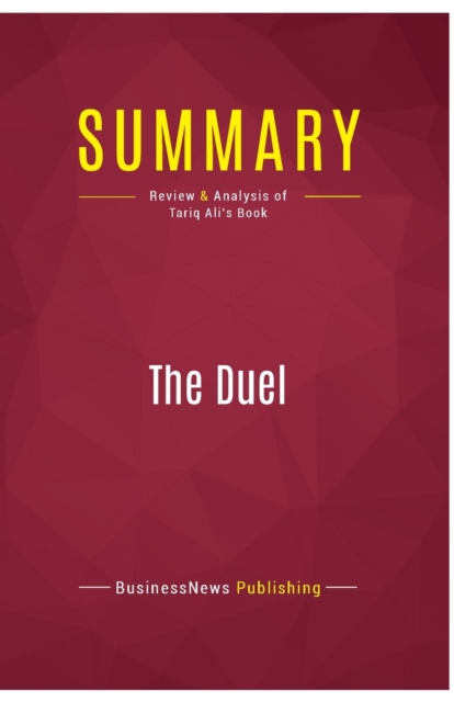 Summary : The Duel:Review and Analysis of Tariq Ali's Book, Paperback Book