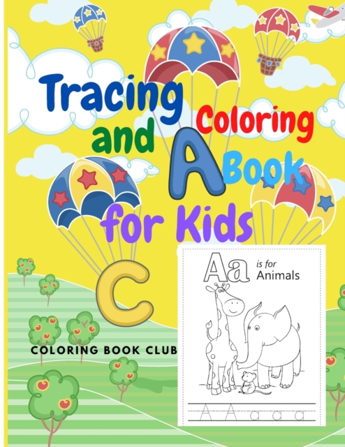 Alphabet Tracing and Coloring Book for Kids - ABC Coloring Book for Preschoolers with Fun and Beautiful Animals, Paperback / softback Book