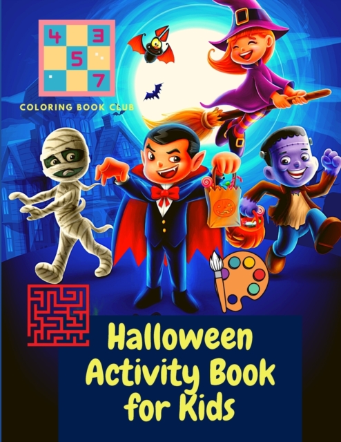 Halloween Activity Book for Kids - Activity Book for Kids Ages 4-8; A Fun Workbook For Happy Halloween Learning, Costume Party Coloring, Dot, Mazes, Word Search and More!, Paperback / softback Book
