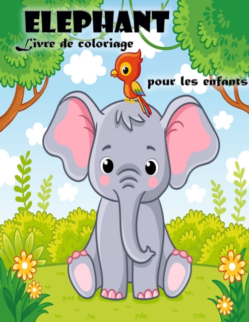 Livre de coloriage d'elephants pour les enfants de 3 a 6 ans : Livre de coloriage d'elephants mignons pour garcons et filles, Paperback / softback Book