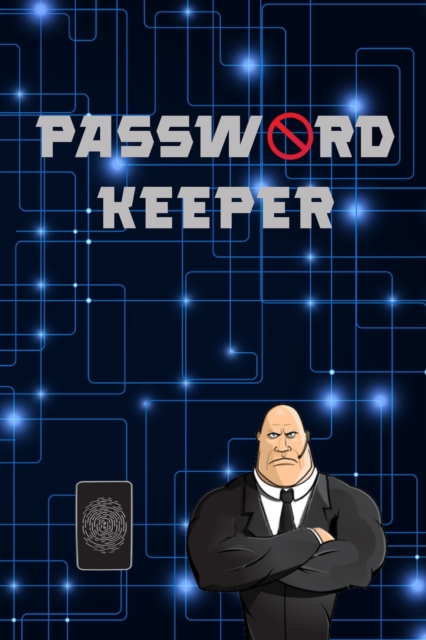 Password Keeper : Save Your Logins and Passwords Safely Alphabetical Passwords Organizer Password Log Book Password Notebook Keeper Internet and Email Passwords, Paperback / softback Book