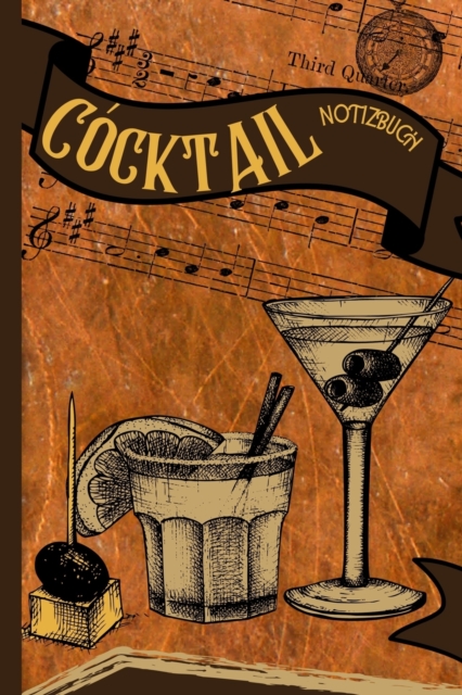 Cocktail Notizbuch : Cocktail Rezeptbuch Zum Schreiben Eigener Rezepte Cocktail-Tagebuch, Paperback / softback Book