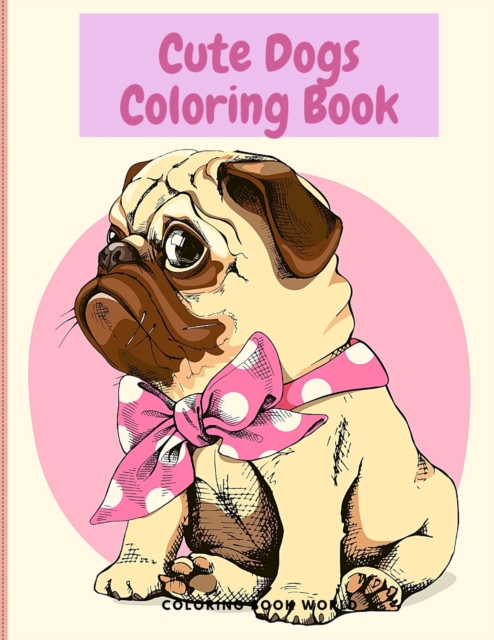 Cute Dogs Coloring Book - Coloring Book for Kids, Paperback / softback Book