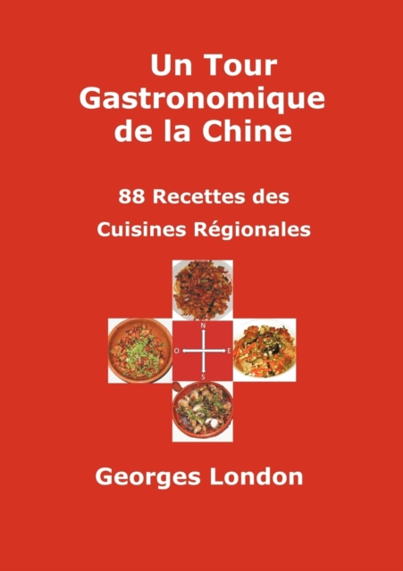 Un Tour Gastronomique De La Chine : 88 Recettes Des Cuisines Regionales, Paperback / softback Book