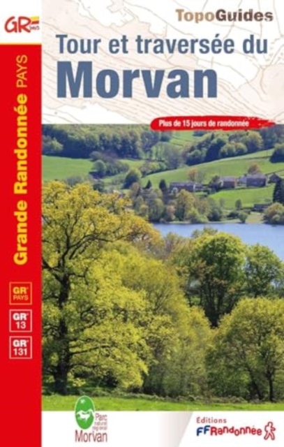 Tour et traversee du Morvan GR13/GR131 : 0111, Paperback / softback Book