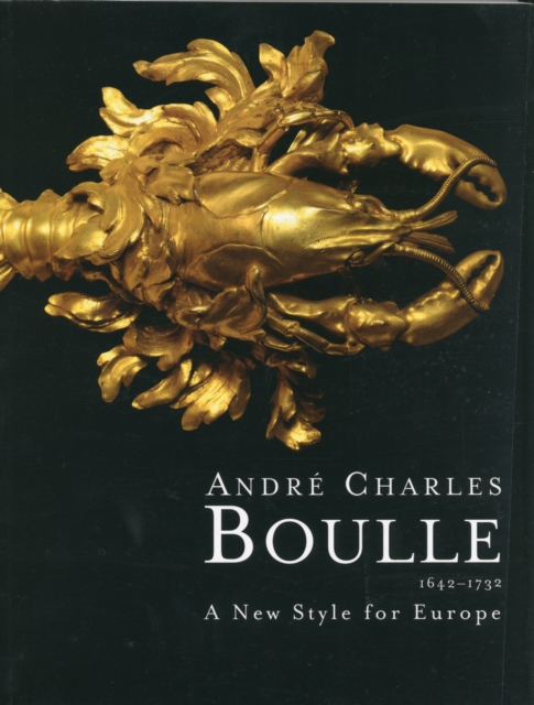 Andre Charles Boulle : A New Style for Europe 1642-1732, Paperback / softback Book