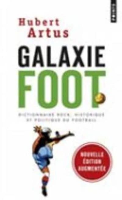 Galaxie Foot : Dictionnaire rock, historique et politique du football, Paperback / softback Book