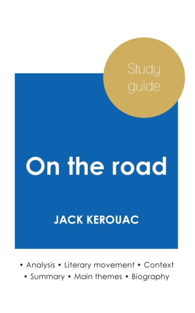 Study guide On the road by Jack Kerouac (in-depth literary analysis and complete summary), Paperback / softback Book