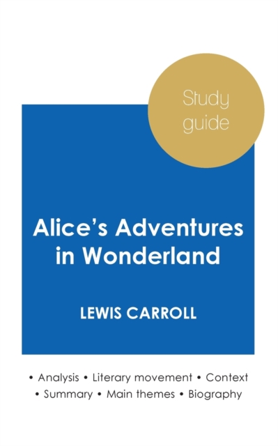 Study guide Alice's Adventures in Wonderland by Lewis Carroll (in-depth literary analysis and complete summary), Paperback / softback Book