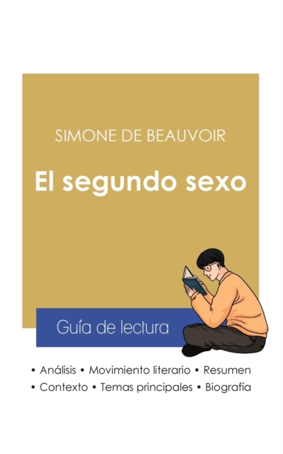 Guia de lectura El segundo sexo de Simone de Beauvoir (analisis literario de referencia y resumen completo), Paperback / softback Book
