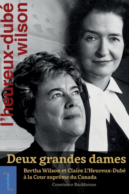Deux grandes dames: Bertha Wilson et Claire L'Heureux-Dube a la Cour supreme du Canada, Paperback / softback Book