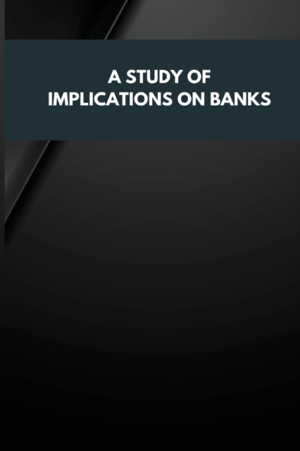 A Study of Implications on Banks, Paperback / softback Book
