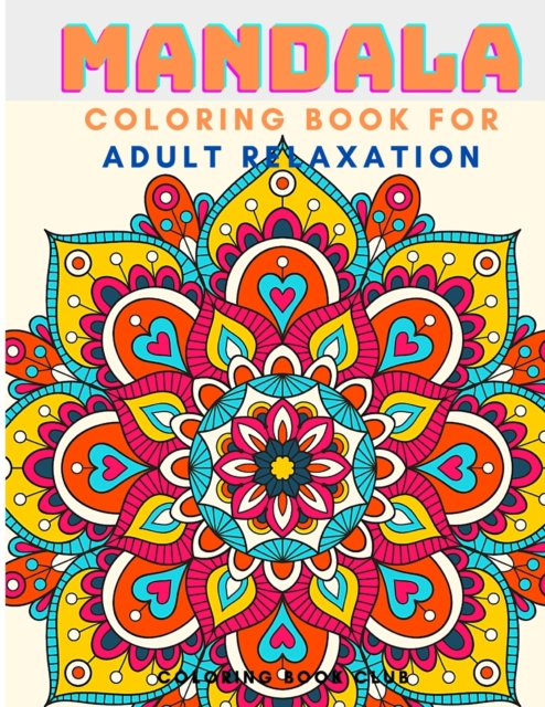 Mandala Coloring Book For Adult Relaxation - Coloring Pages For Meditation And Happiness, Paperback / softback Book