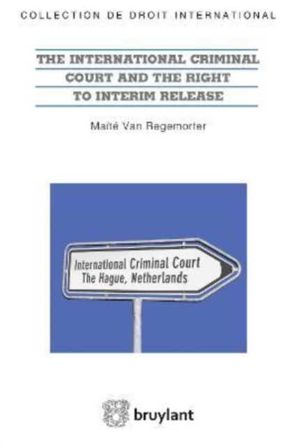 The International Criminal Court and the Right to Interim Release, Paperback / softback Book