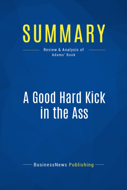 Summary: A Good Hard Kick in the Ass, EPUB eBook